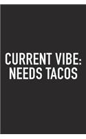 Current Vibe: Needs Tacos: A 6x9 Inch Matte Softcover Journal Notebook with 120 Blank Lined Pages and a Funny Foodie Chef Cover Slogan