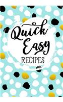 Quick Easy Recipes: Blank Recipe Book to Write in Cookbook Organizer