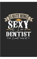 I Hate Being Sexy But I'm a Dentist So I Can't Help It