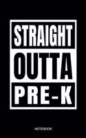 Straight Outta Pre K Notebook: Funny Kindergarten Graduation 2019 Notebook for Kids Kinder Students I School Supplies First or Last Day I Size 6 X 9 I Ruled Paper 110 I Notebook P