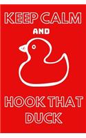 Keep Calm and Hook That Duck: Funny Duck Notebook/Journal to Write In, Custom Duck Interior, 6x9 Size. Red&white Design