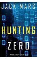 Hunting Zero (an Agent Zero Spy Thriller-Book #3)