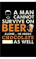 A Man Cannot Survive On Beer Alone He Needs Chocolate As Well: 100 page 6 x 9 Blank lined journal for food lovers or beer drinkers perfect for him to jot down his ideas and notes