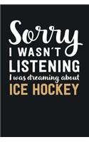 I was Dreaming about Ice Hockey: Blank Lined Notebook 6 x 9 Inch 100 Pages