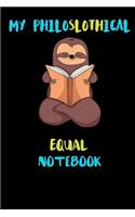 My Philoslothical Equal Notebook: Blank Lined Notebook Journal Gift Idea For (Lazy) Sloth Spirit Animal Lovers