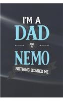 I'm A Dad And A Nemo Nothing Scares Me: Family life grandpa dad men father's day gift love marriage friendship parenting wedding divorce Memory dating Journal Blank Lined Note Book