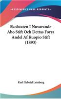 Skolstaten I Nuvarande Abo Stift Och Dettas Forra Andel Af Kuopio Stift (1893)