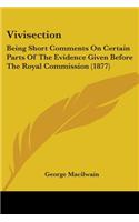 Vivisection: Being Short Comments On Certain Parts Of The Evidence Given Before The Royal Commission (1877)(English)