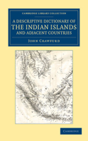 A Descriptive Dictionary of the Indian Islands and Adjacent Countries: (Cambridge Library Collection - Travel and Exploration in Asia)