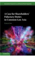 Case for Shareholders' Fiduciary Duties in Common Law Asia