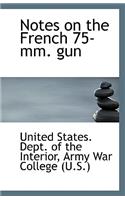 Notes on the French 75-MM. Gun