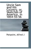 Uncle Sam and His Country, or, Sketches of America, in 1854-55-56
