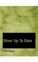 Silver Up to Date
