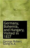 Germany, Bohemia, and Hungary, Visited in 1837