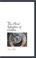 The Moral Instruction of Children: (English)