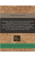 Roberti Whittintoni Lichfeldiensis Gra[m]matices Magistri [et] Prothouatis Anglie in Florentiss Ma [sic] Oxoniensi Academia Laureati. Editio de Concinnitate Grammatices [et] Co[n]structione (1518)