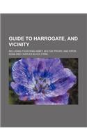 Guide to Harrogate, and Vicinity; Including Fountains Abbey, Bolton Priory, and Ripon