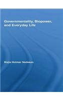 Governmentality, Biopower, and Everyday Life