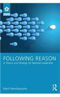 Following Reason: A Theory and Strategy for Rational Leadership