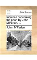 Inquiries Concerning the Poor. by John M'Farlan, ...: (English)