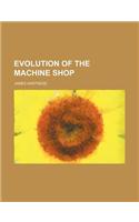 Evolution of the Machine Shop