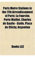 Paris Mtro Stations in the 17th Arrondissement of Paris: La Fourche, Porte Maillot, Charles de Gaulle - Toile, Place de Clichy, Argentine(English)
