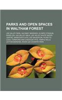 Parks and Open Spaces in Waltham Forest: Lee Valley Park, Hackney Marshes, Olympic Stadium, River Lea, Lea Valley Walk, Lee Valley White Water Centre, Wanstead Flats, Lee Navigation, Picket(English)