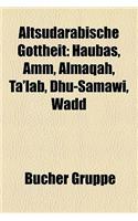 Altsudarabische Gottheit: Haubas, Amm, Almaqah, Ta'lab, Dhu-Samawi, Wadd(German)