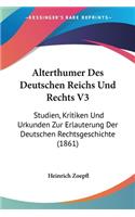 Alterthumer Des Deutschen Reichs Und Rechts V3