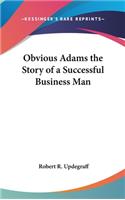 Obvious Adams the Story of a Successful Business Man