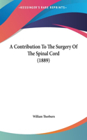 A Contribution to the Surgery of the Spinal Cord (1889)