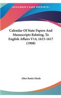 Calendar of State Papers and Manuscripts Relating, to English Affairs V14, 1615-1617 (1908)