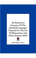 An Elementary Grammar of the Zulu-Kafir Language