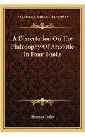 A Dissertation On The Philosophy Of Aristotle In Four Books: (English)