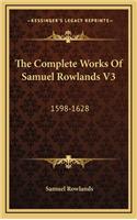 The Complete Works of Samuel Rowlands V3