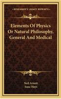 Elements of Physics or Natural Philosophy, General and Medical