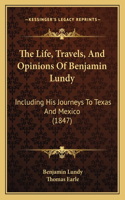 The Life, Travels, And Opinions Of Benjamin Lundy