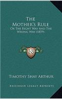 The Mother's Rule: Or the Right Way and the Wrong Way (1859)