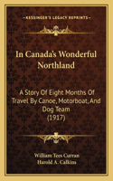 In Canada's Wonderful Northland