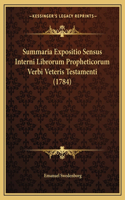 Summaria Expositio Sensus Interni Librorum Propheticorum Verbi Veteris Testamenti (1784): (Latin)