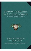 Sermons Preached In A College Chapel