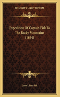 Expedition Of Captain Fisk To The Rocky Mountains (1864)