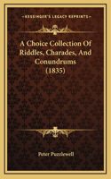 A Choice Collection Of Riddles, Charades, And Conundrums (1835)