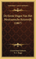 De Eerste Dagen Van Het Mexicaansche Keizerrijk (1867)