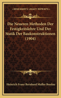 Die Neueren Methoden Der Festigkeitslehre Und Der Statik Der Baukonstruktionen (1904)