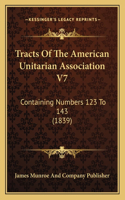 Tracts Of The American Unitarian Association V7