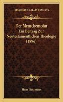 Der Menschensohn Ein Beitrag Zur Neutestamentlichen Theologie (1896)