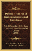 Defensa Hecha Por El Licenciada Don Manuel Castellanos