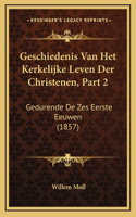 Geschiedenis Van Het Kerkelijke Leven Der Christenen, Part 2: Gedurende De Zes Eerste Eeuwen (1857)