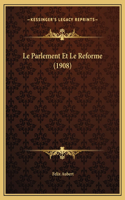 Le Parlement Et Le Reforme (1908)